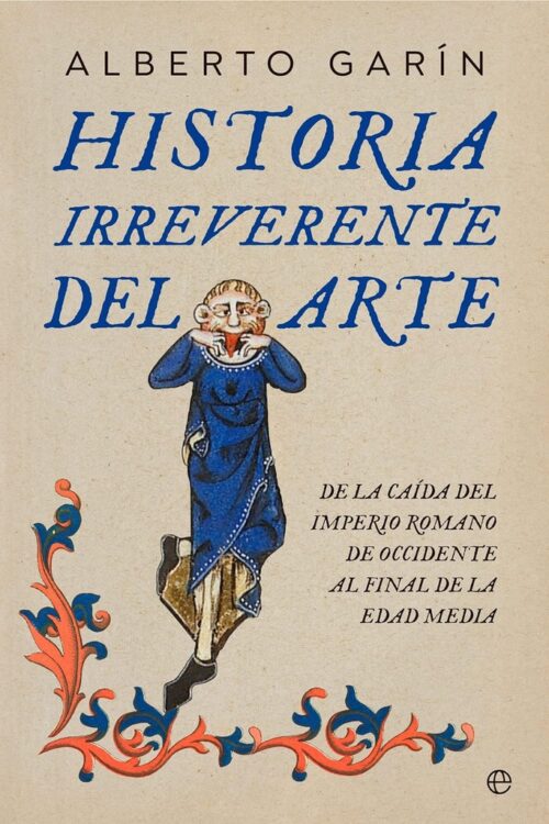 HISTORIA IRREVERENTE DEL ARTE