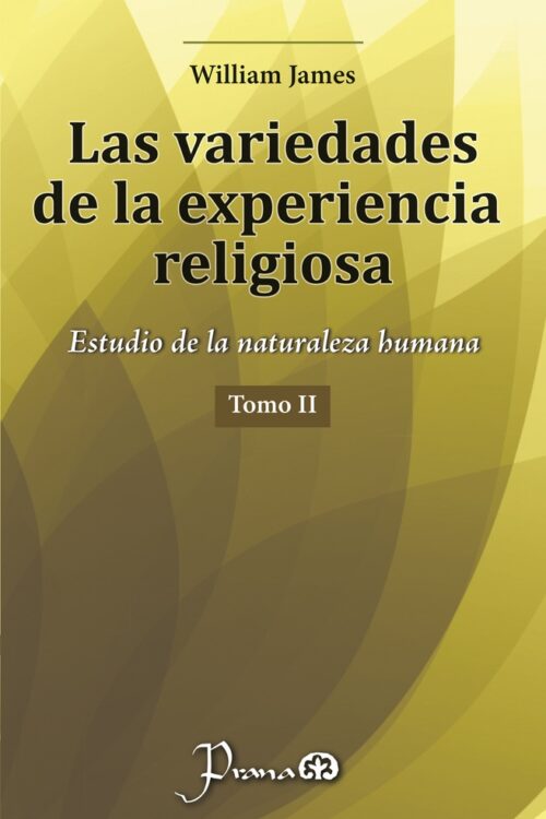 VARIEDADES DE LA EXPERIENCIA RELIGIOSA, TOMO II
