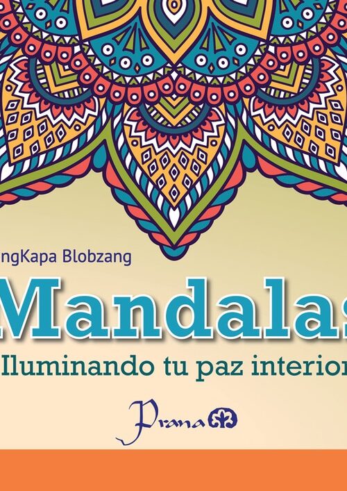 MANDALAS, ILUMINANDO TU PAZ INTERIOR