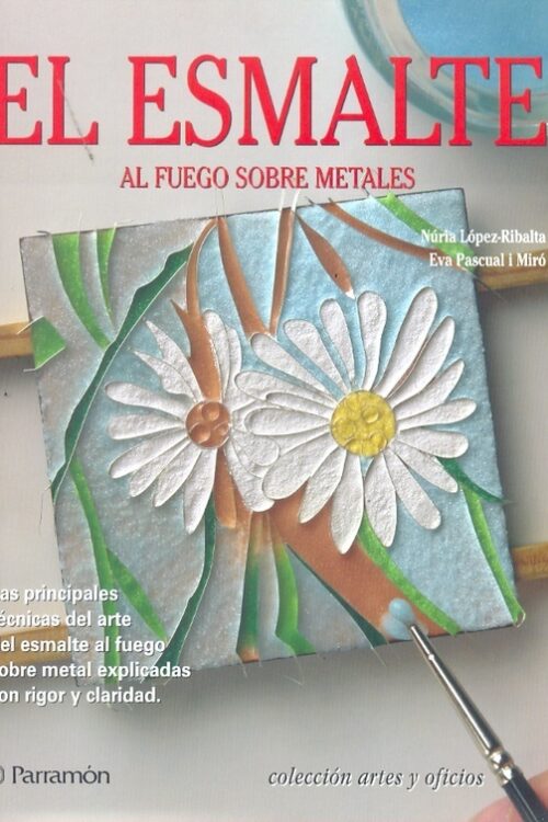 EL ESMALTE. AL FUEGO SOBRE METALES