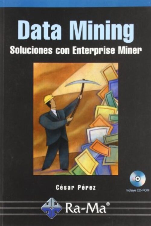 DATA MINING. SOLUCIONES CON ENTERPRISE MINER. INCLUYE CD-ROM.