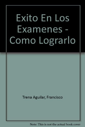 EXITO EN LOS EXAMENES, COMO LOGRARLO/TRENA