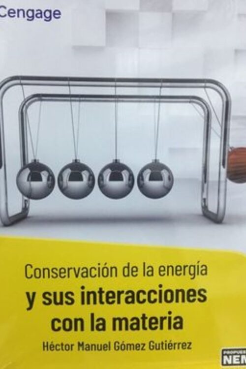 CONSERVACION DE LA ENERGIA Y SUS INTERACCIONES CON LA MATERIA